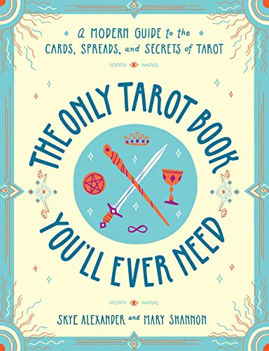Stock image for The Only Tarot Book You'll Ever Need: A Modern Guide to the Cards, Spreads, and Secrets of Tarot for sale by SecondSale