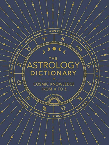 Stock image for The Astrology Dictionary: Cosmic Knowledge from A to Z for sale by ThriftBooks-Atlanta