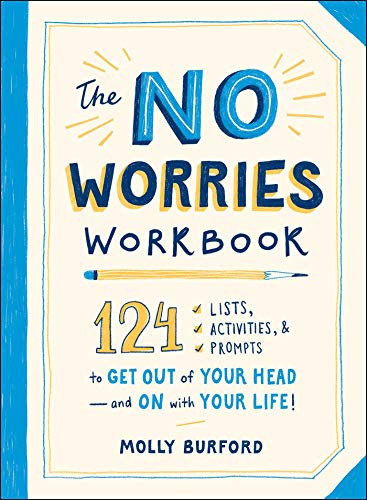 Beispielbild fr The No Worries Workbook: 124 Lists, Activities, and Prompts to Get Out of Your Headand On with Your Life! zum Verkauf von BooksRun