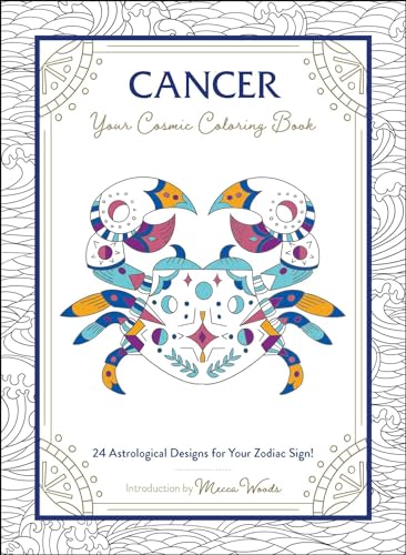 Stock image for Cancer: Your Cosmic Coloring Book: 24 Astrological Designs for Your Zodiac Sign! for sale by Zoom Books Company