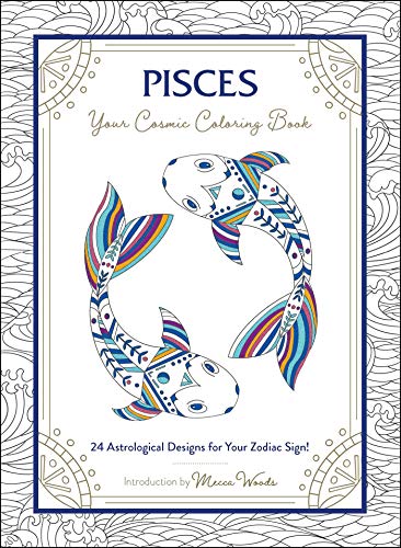 Imagen de archivo de Pisces: Your Cosmic Coloring Book: 24 Astrological Designs for Your Zodiac Sign! a la venta por BooksRun