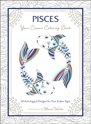 Stock image for Pisces: Your Cosmic Coloring Book: 24 Astrological Designs for Your Zodiac Sign! for sale by Hippo Books