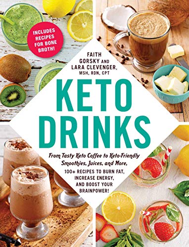 Imagen de archivo de Keto Drinks: From Tasty Keto Coffee to Keto-Friendly Smoothies, Juices, and More, 100+ Recipes to Burn Fat, Increase Energy, and Bo a la venta por ThriftBooks-Dallas