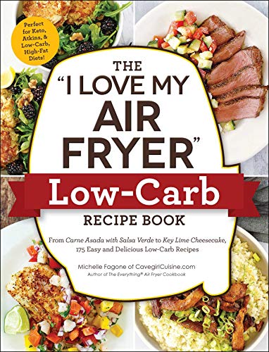 Beispielbild fr The I Love My Air Fryer Low-Carb Recipe Book: From Carne Asada with Salsa Verde to Key Lime Cheesecake, 175 Easy and Delicious Low-Carb Recipes zum Verkauf von ThriftBooks-Atlanta