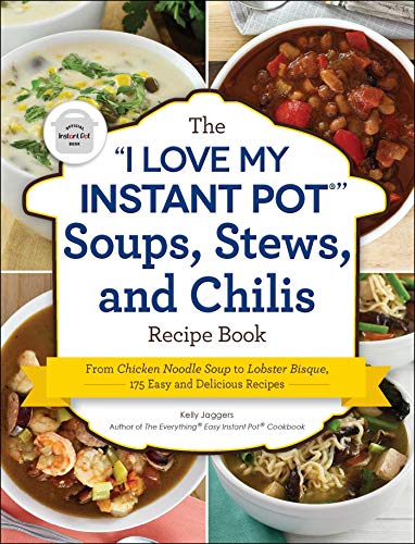 Beispielbild fr The "I Love My Instant Pot®" Soups, Stews, and Chilis Recipe Book: From Chicken Noodle Soup to Lobster Bisque, 175 Easy and Delicious Recipes ("I Love My" Cookbook Series) zum Verkauf von BooksRun