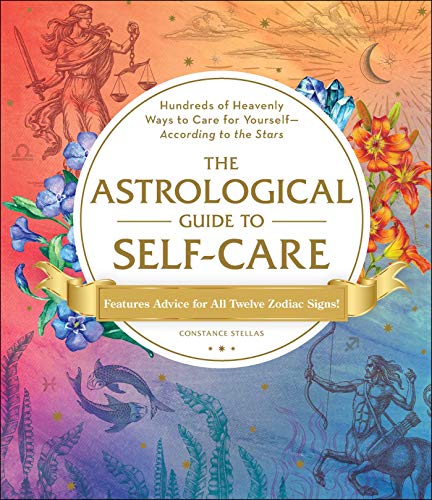 Stock image for The Astrological Guide to Self-Care: Hundreds of Heavenly Ways to Care for YourselfAccording to the Stars for sale by Goodwill Books