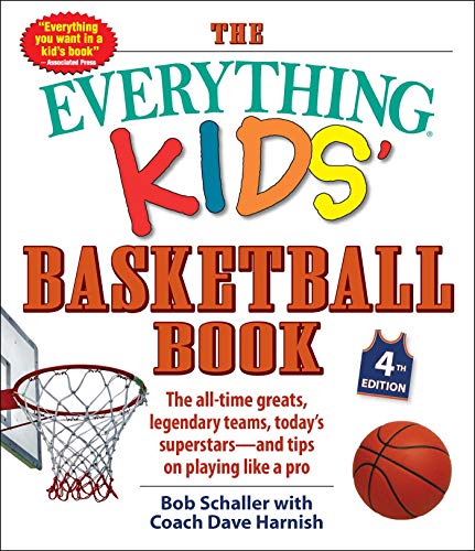 Stock image for The Everything Kids' Basketball Book, 4th Edition: The All-Time Greats, Legendary Teams, Today's Superstars  and Tips on Playing Like a Pro (Everything® Kids Series) for sale by ZBK Books