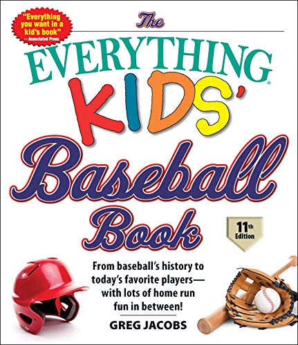 Imagen de archivo de The Everything Kids' Baseball Book, 11th Edition: From Baseball's History to Today's Favorite Players?with Lots of Home Run Fun in Between! a la venta por SecondSale