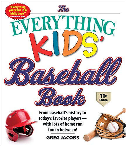 9781507212684: The Everything Kids' Baseball Book, 11th Edition: From Baseball's History to Today's Favorite Players―with Lots of Home Run Fun in Between! (Everything Kids Series)