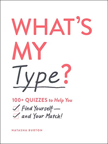 Beispielbild fr What's My Type?: 100+ Quizzes to Help You Find Yourself?and Your Match! zum Verkauf von Wonder Book