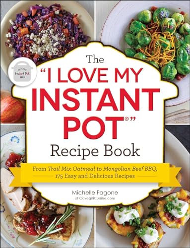 Beispielbild fr The "I Love My Instant Pot" Recipe Book : From Trail Mix Oatmeal to Mongolian Beef BBQ, 175 Easy and Delicious Recipes zum Verkauf von Better World Books