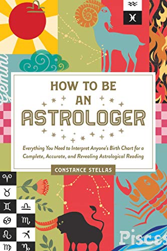 Stock image for How to Be an Astrologer: Everything You Need to Interpret Anyones Birth Chart for a Complete, Accurate, and Revealing Astrological Reading for sale by Zoom Books Company