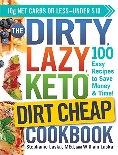 Stock image for The DIRTY, LAZY, KETO Dirt Cheap Cookbook: 100 Easy Recipes to Save Money Time! (DIRTY, LAZY, KETO Diet Cookbook Series) for sale by Blue Vase Books