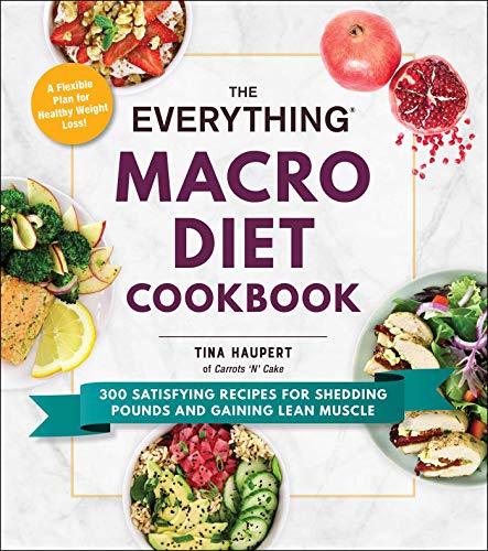 Stock image for The Everything Macro Diet Cookbook: 300 Satisfying Recipes for Shedding Pounds and Gaining Lean Muscle (Everything Series) for sale by Decluttr