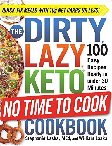 Stock image for The DIRTY, LAZY, KETO No Time to Cook Cookbook: 100 Easy Recipes Ready in under 30 Minutes (DIRTY, LAZY, KETO Diet Cookbook Series) for sale by Goodwill