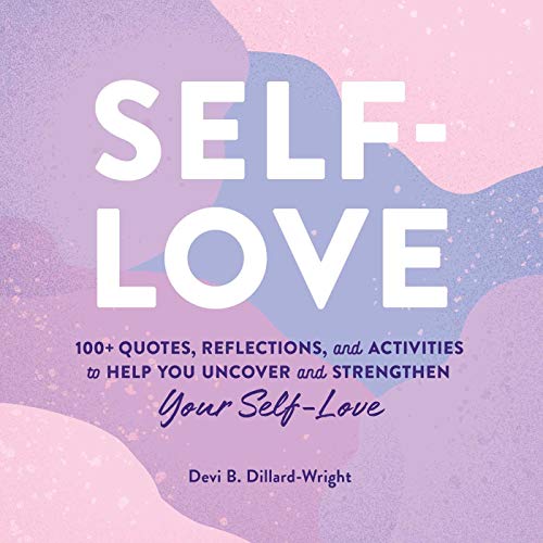 Imagen de archivo de Self-Love: 100+ Quotes, Reflections, and Activities to Help You Uncover and Strengthen Your Self-Love a la venta por BookHolders