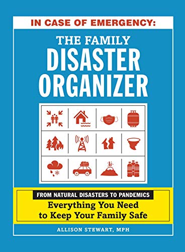 

In Case of Emergency: The Family Disaster Organizer: From Natural Disasters to Pandemics, Everything You Need to Keep Your Family Safe