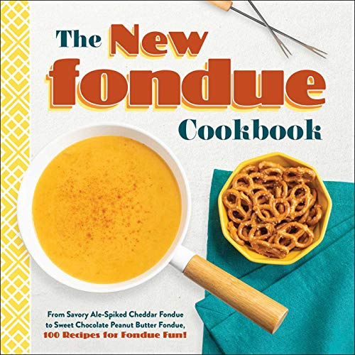Beispielbild fr The New Fondue Cookbook: From Savory Ale-Spiked Cheddar Fondue to Sweet Chocolate Peanut Butter Fondue, 100 Recipes for Fondue Fun! zum Verkauf von BooksRun