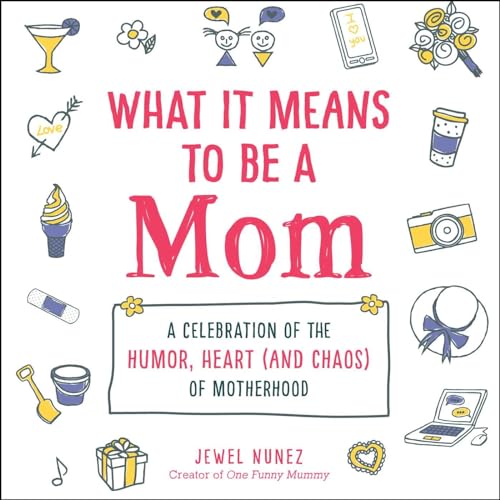 Beispielbild fr What It Means to Be a Mom : A Celebration of the Humor, Heart (and Chaos) of Motherhood zum Verkauf von Better World Books