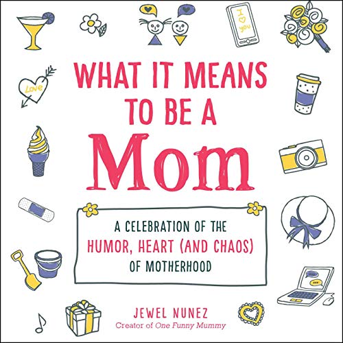 Stock image for What It Means to Be a Mom: A Celebration of the Humor, Heart (and Chaos) of Motherhood for sale by SecondSale