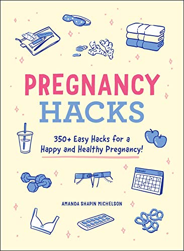 Stock image for Pregnancy Hacks: 350+ Easy Hacks for a Happy and Healthy Pregnancy! for sale by SecondSale