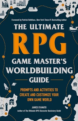 9781507215517: The Ultimate RPG Game Master's Worldbuilding Guide: Prompts and Activities to Create and Customize Your Own Game World (Ultimate Role Playing Game Series)