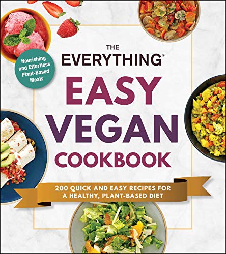 Imagen de archivo de The Everything Easy Vegan Cookbook: 200 Quick and Easy Recipes for a Healthy, Plant-based Diet a la venta por Revaluation Books