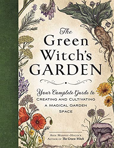Stock image for The Green Witch's Garden: Your Complete Guide to Creating and Cultivating a Magical Garden Space (Green Witch Witchcraft Series) for sale by BooksRun