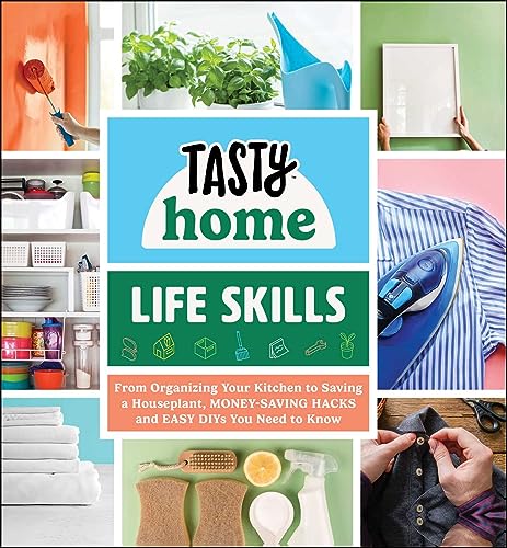 Stock image for Tasty Home: Life Skills: From Organizing Your Kitchen to Saving a Houseplant, Money-Saving Hacks and Easy DIYs You Need to Know (Tasty Home Series) for sale by ZBK Books