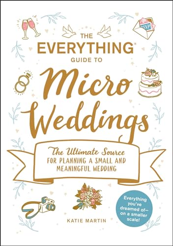 Stock image for The Everything Guide to Micro Weddings: The Ultimate Source for Planning a Small and Meaningful Wedding for sale by ThriftBooks-Reno