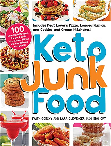 Stock image for Keto Junk Food: 100 Low-Carb Recipes for the Foods You Crave?Minus the Ingredients You Don't! for sale by HPB-Ruby