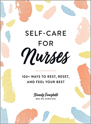 9781507217146: Self-Care for Nurses: 100+ Ways to Rest, Reset, and Feel Your Best