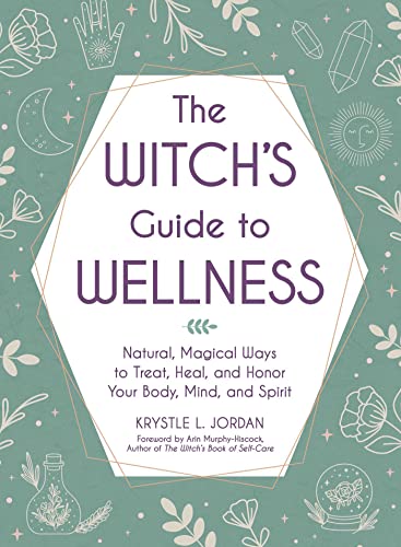 Stock image for The Witch's Guide to Wellness: Natural, Magical Ways to Treat, Heal, and Honor Your Body, Mind, and Spirit for sale by Your Online Bookstore