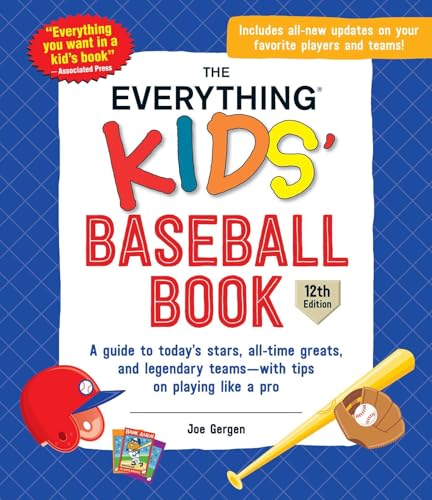 Beispielbild fr The Everything Kids' Baseball Book, 12th Edition : A Guide to Today's Stars, All-Time Greats, and Legendary Teams--With Tips on Playing Like a Pro zum Verkauf von Better World Books