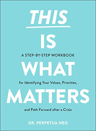 Stock image for This Is What Matters : A Step-By-Step Workbook for Identifying Your Values, Priorities, and Path Forward after a Crisis for sale by Better World Books