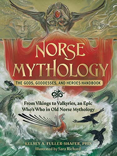 Stock image for Norse Mythology: The Gods, Goddesses, and Heroes Handbook: From Vikings to Valkyries, an Epic Who's Who in Old Norse Mythology for sale by HPB-Diamond