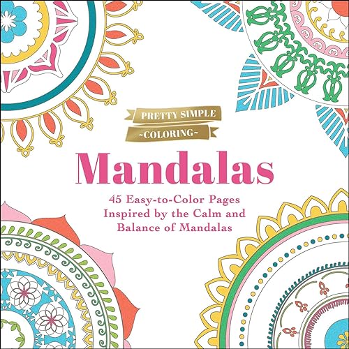 Beispielbild fr Pretty Simple Coloring: Mandalas: 45 Easy-to-Color Pages Inspired by the Calm and Balance of Mandalas zum Verkauf von Monster Bookshop