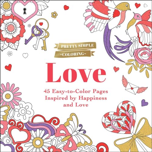 Beispielbild fr Pretty Simple Coloring: Love: 45 Easy-to-Color Pages Inspired by Happiness and Love zum Verkauf von Monster Bookshop