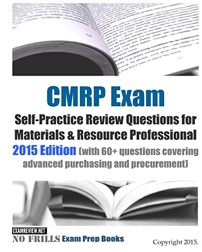 Beispielbild fr CMRP Exam Self-Practice Review Questions for Materials & Resource Professional: 2015 Edition (with 60+ questions covering advanced purchasing and procurement) zum Verkauf von Buchpark