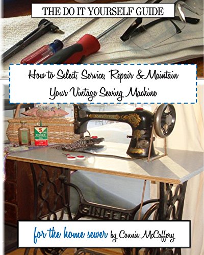 Imagen de archivo de How to Select, Service, Repair & Maintain your Vintage Sewing Machine a la venta por WorldofBooks