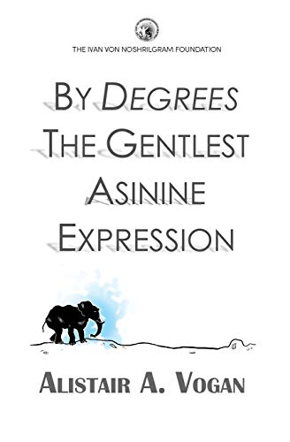 9781507501689: By Degrees The Gentlest Asinine Expression: Or The Very  Important and Wise Book of Life