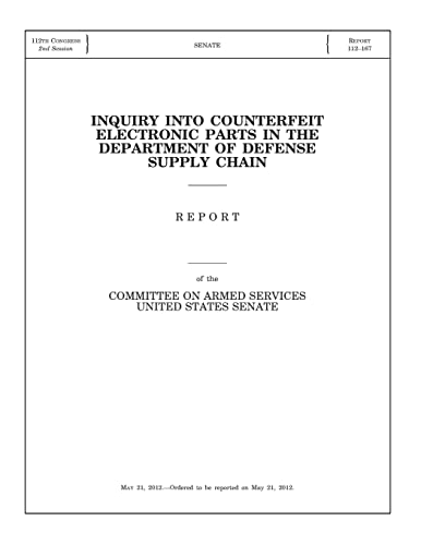 Imagen de archivo de Inquiry into Counterfeit Electronic Parts in the Department of Defense Supply Chain: Report of the Committee on Armed Services, United States Senate a la venta por Lucky's Textbooks