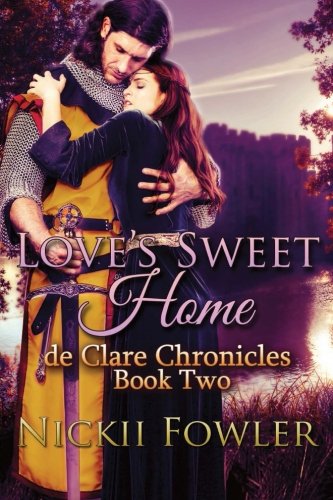 Stock image for Love's Sweet Home: De Clare Chronicles Book Two for sale by THE SAINT BOOKSTORE