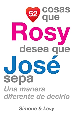 Stock image for 52 Cosas Que Rosy Desea Que Jos Sepa: Una Manera Diferente de Decirlo (Spanish Edition) for sale by Lucky's Textbooks