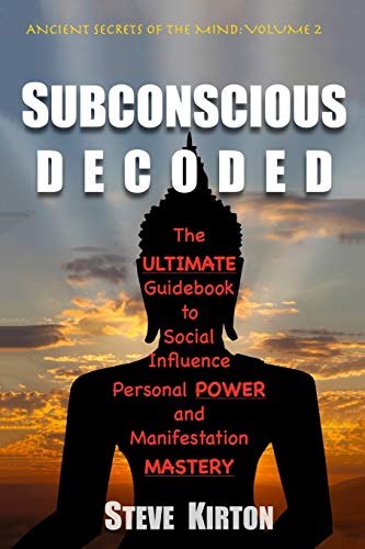 9781507522752: Subconscious Decoded: The Ultimate Guidebook to Social Influence, Personal Power and Manifestation Mastery: Volume 2 (Ancient Secrets of The Mind)