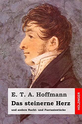 Das steinerne Herz: und andere Nacht- und Fantasiestücke - Hoffmann, E. T. A.