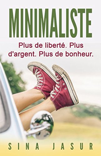 Stock image for Minimaliste: Plus de libert. Plus d'argent. Plus de bonheur. for sale by Revaluation Books