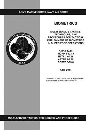 Stock image for BIOMETRICS Multi-Service Tactics, Techniques, and Procedures for Tactical Employment of Biometrics in Support of Operations for sale by ALLBOOKS1