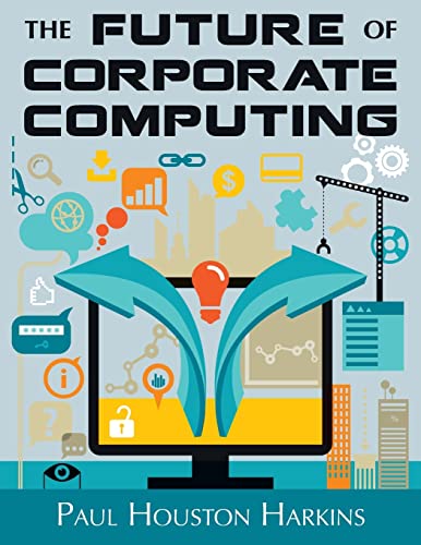 Imagen de archivo de The Future of Corporate Computing a la venta por THE SAINT BOOKSTORE