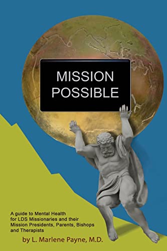 Beispielbild fr Mission Possible: A Guide to Mental Health for LDS Missionaries and their Mission Presidents, Parents, Bishops and Therapists zum Verkauf von ThriftBooks-Atlanta